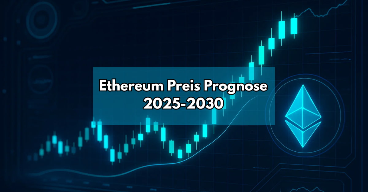 Ethereum Prognose 2025-2030: Wird der ETH Kurs steigen? Analyse & Tipps