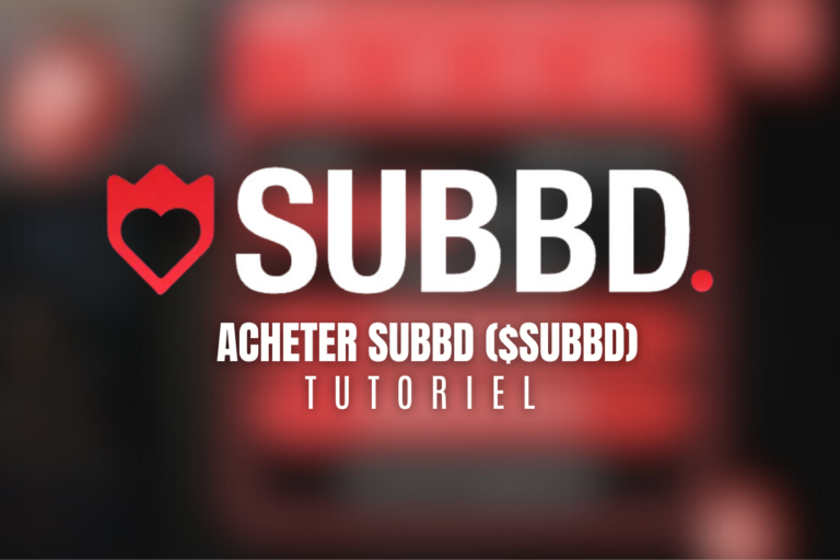 Acheter SUBBD : Tutoriel pour acheter le Token $SUBBD en 2025