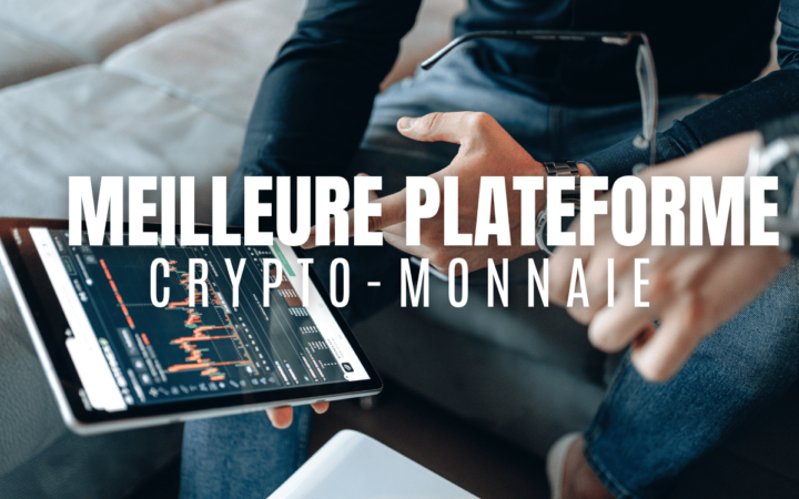 Meilleure plateforme cryptomonnaie : Les meilleurs exchanges en 2025