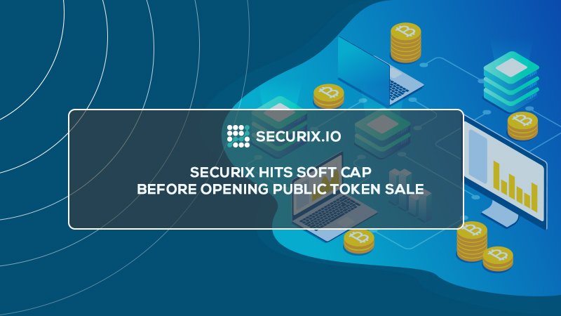 Securix Hits Soft Cap Before Opening Public Token Sale