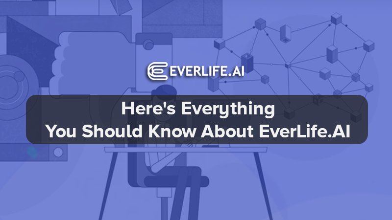 Here's Everything You Should Know About EverLife.AI