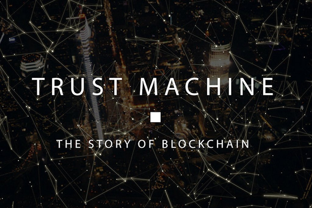 Trust Machine: a Blockchain and Cryptocurrency Documentary You Don’t Want to Miss