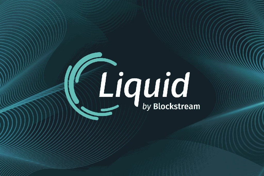 Blockstream’s ‘Liquid Network’ Sidechain for Bitcoin Goes Live