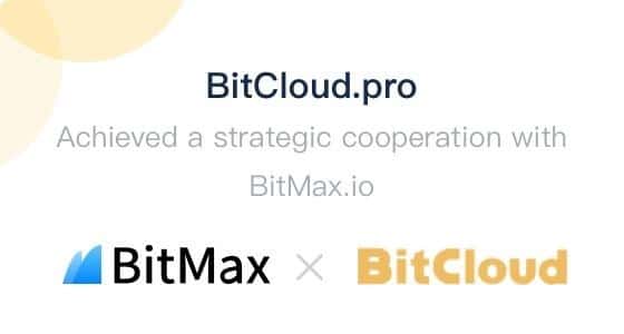 BitMax.io Partners with BitCloud & BeShare to Improve Cryptocurrency Trading Services for Users