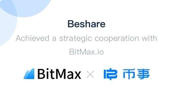 BitMax.io Partners with BitCloud & BeShare to Improve Cryptocurrency Trading Services for Users