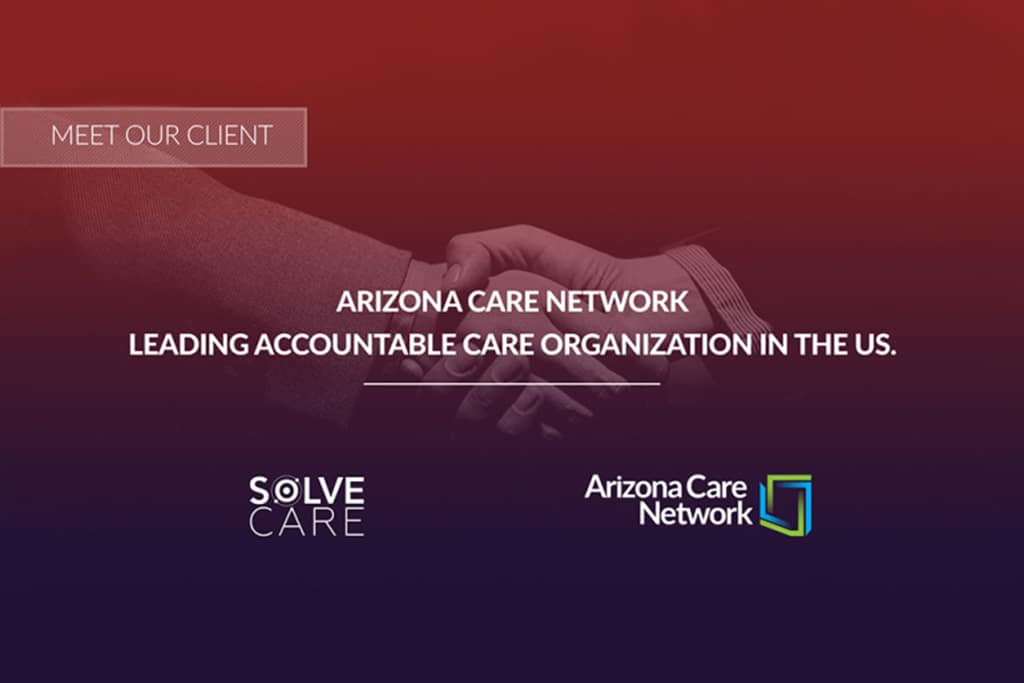 Arizona Care Network Chooses Solve.Care to Bring More Transparency to Healthcare Industry
