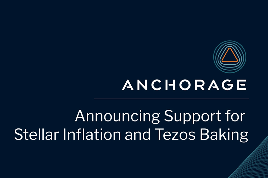 Custodian Anchorage Announces Support for Stellar Inflation and Tezos Baking