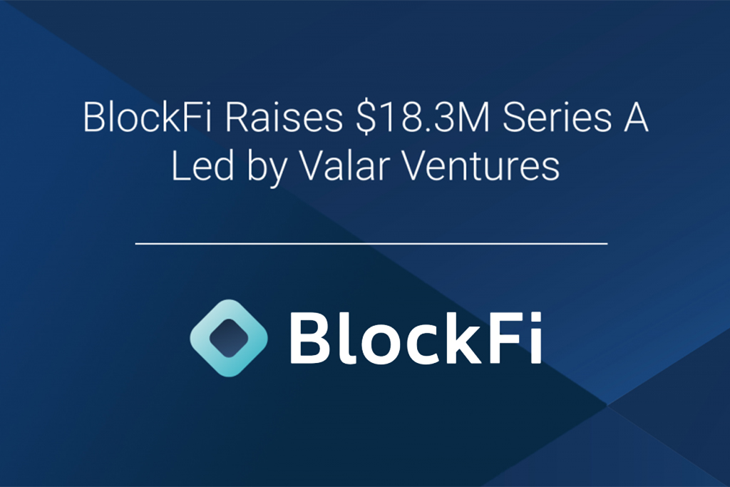 Cryptocurrency Lender BlockFi Secures New $18.3 Million Funding