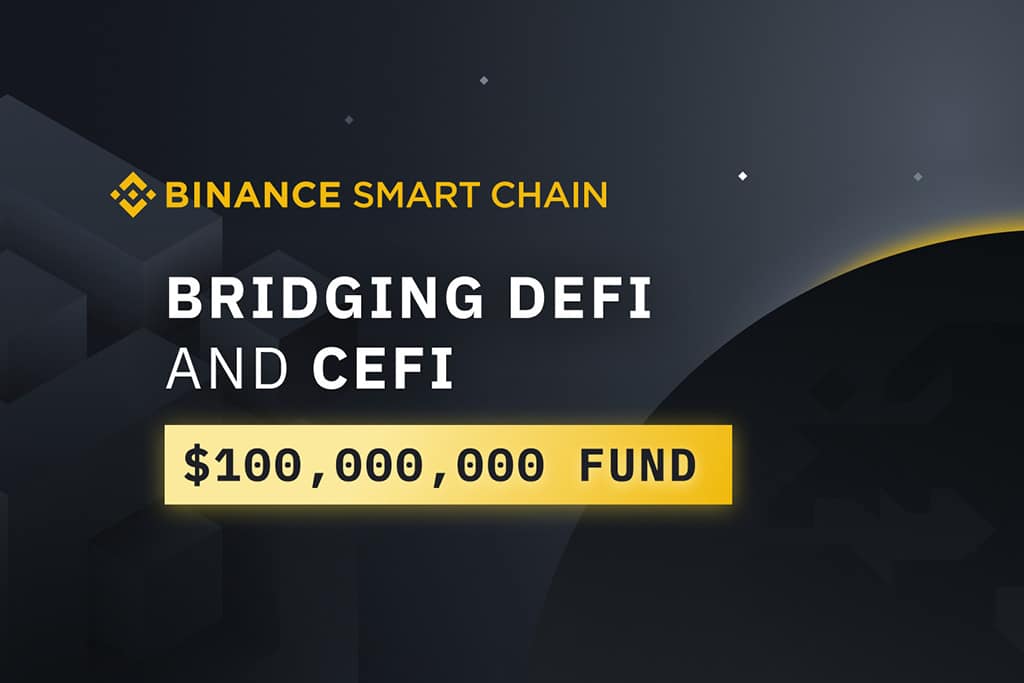 Binance Launching $100M Fund to Support DeFi Projects on Binance Smart Chain