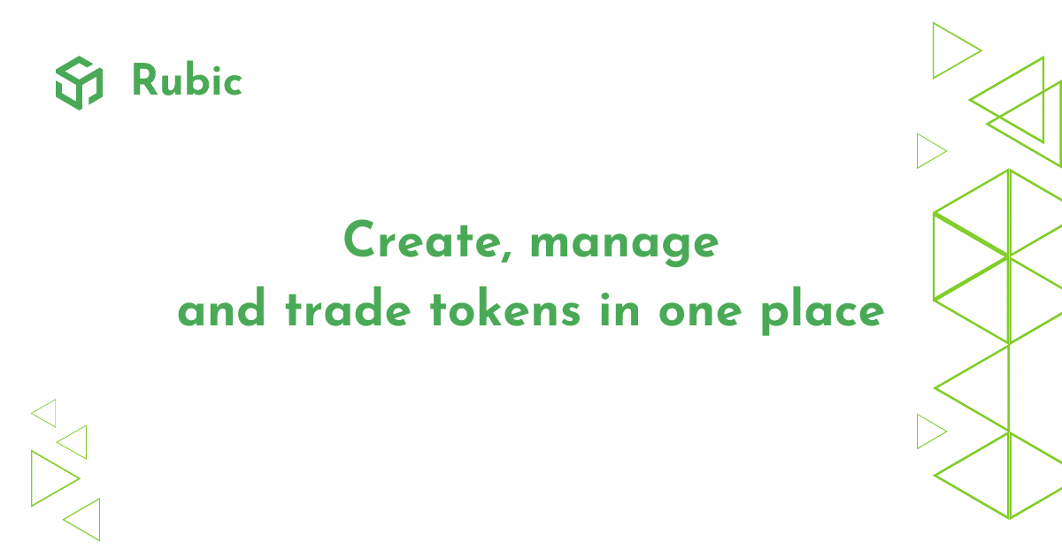 Rubic: Create, Manage and Trade Tokens Decentralized in One Place