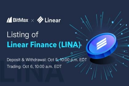 Fueling an Easier Cross-Asset Trading, BitMax.io Announced the Listing of LINA