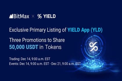 BitMax.io Announced the Primary Listing of Yield App to Support DeFi Banking