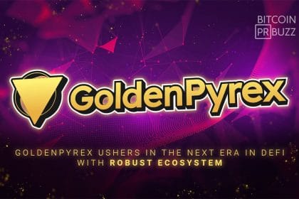 GoldenPyrex Ushers in the Next Era in DeFi with a Robust Ecosystem