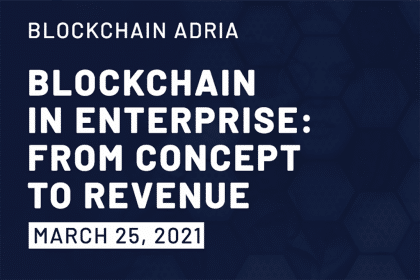 Blockchain Adria Online Conference – Blockchain in Enterprise: From Concept to Revenue