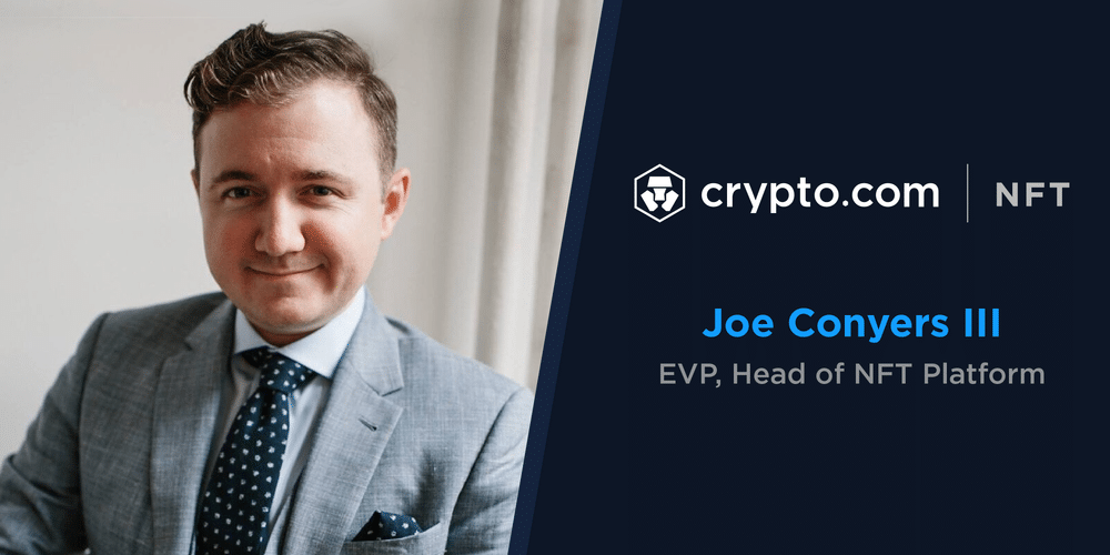Crypto.com Appoints Joe Conyers III as EVP, NFT Platform