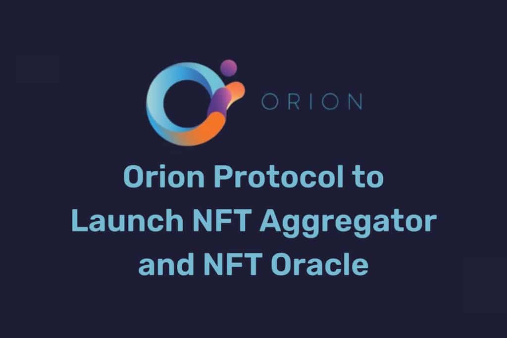 Orion Protocol Introduces First Aggregator Terminal for NFTs