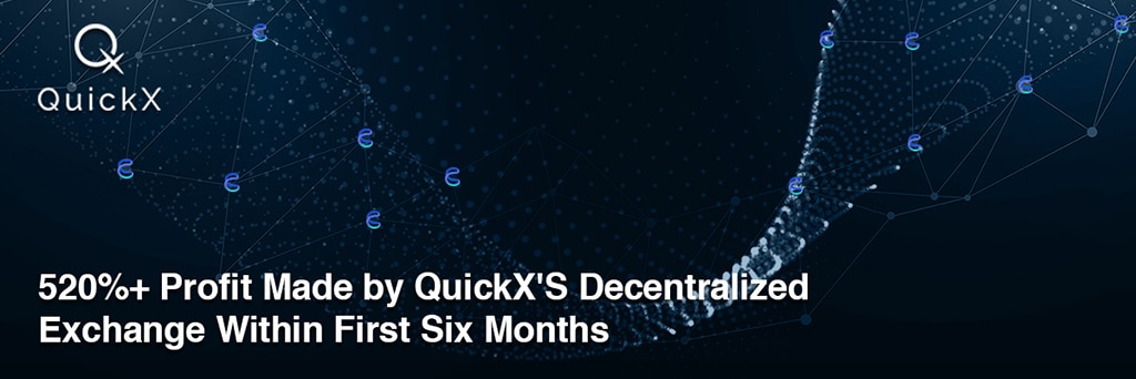 QuickX’s Decentralized Exchange Makes 520% Profit