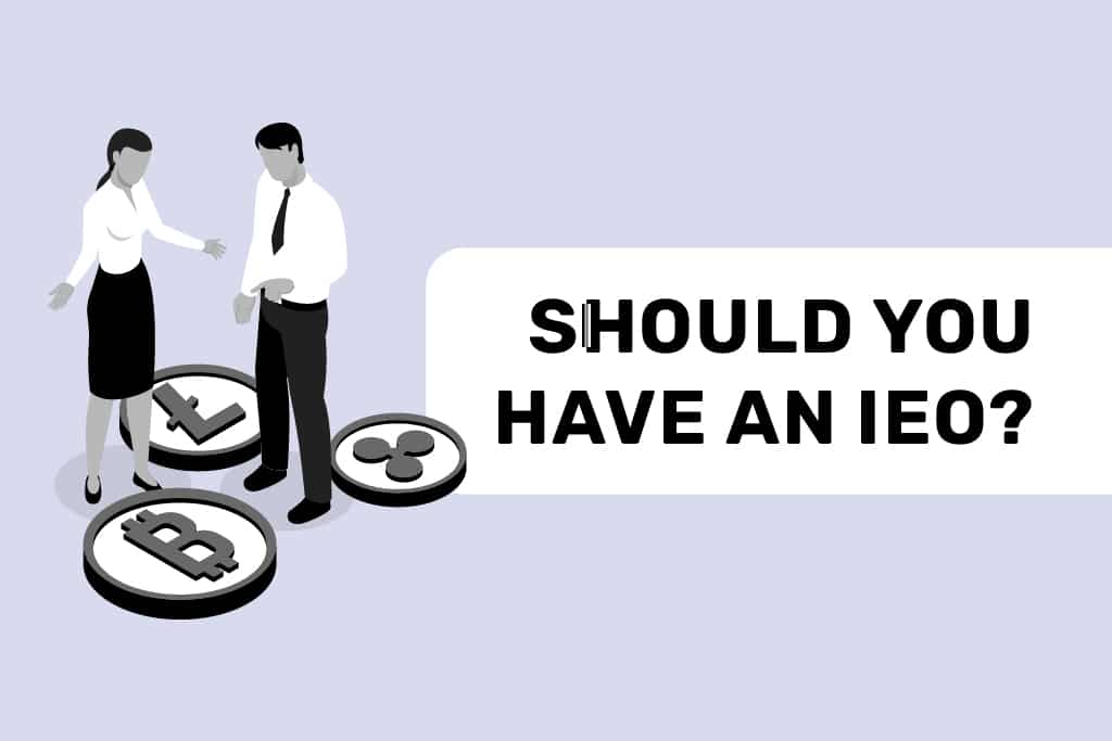 Should You Have IEO? Why IEOs Are Not Just Passing Fad