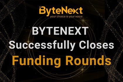 Global Blockchain Technology Company ByteNext Successfully Closes Funding Rounds
