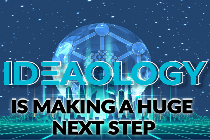 Ideaology Is Making A Huge Next Step