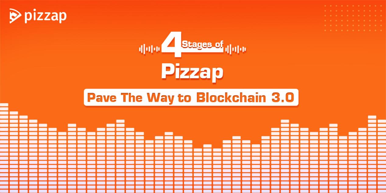 4 Stages of Pizzap Pave The Way to Blockchain 3.0