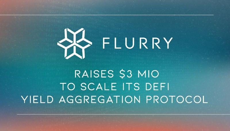 FLURRY Finance Raises $3 Million to Scale Its DeFi Yield Aggregation Protocol