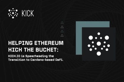 Helping Ethereum Kick the Bucket: Kick.io is Spearheading the Transition to Cardano-based DeFi