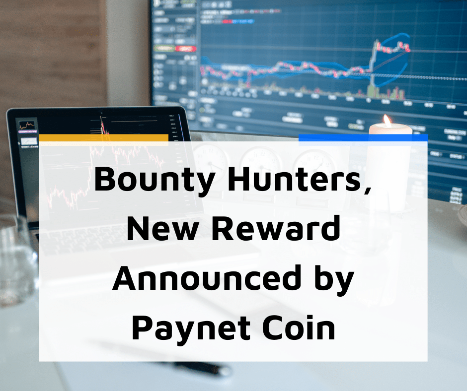 Bounty Hunters, New Reward Announced by PaynetCoin