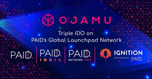 Ojamu Announces Its IDO Public Sale on Multiple PAID Network and Ignition Global Launchpads