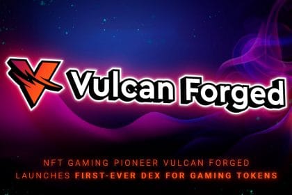 NFT Gaming Pioneer Vulcan Forged Launches First-Ever DEX for Gaming Tokens