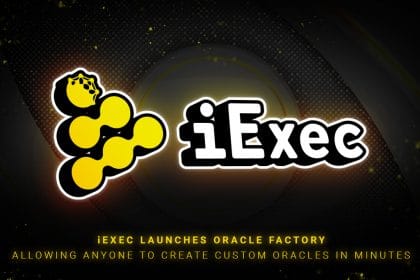 iExec Launches Oracle Factory Allowing Anyone to Create Custom Oracles in Minutes