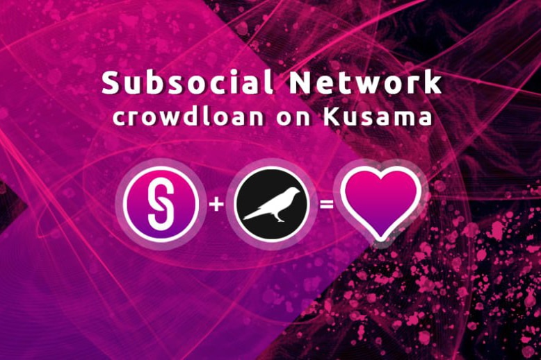 Subsocial Launches Crowdloan Auction for Kusama Parachain Slot Bid 