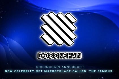 Doconchain Announces New Celebrity NFT Marketplace Called ‘The Famous’