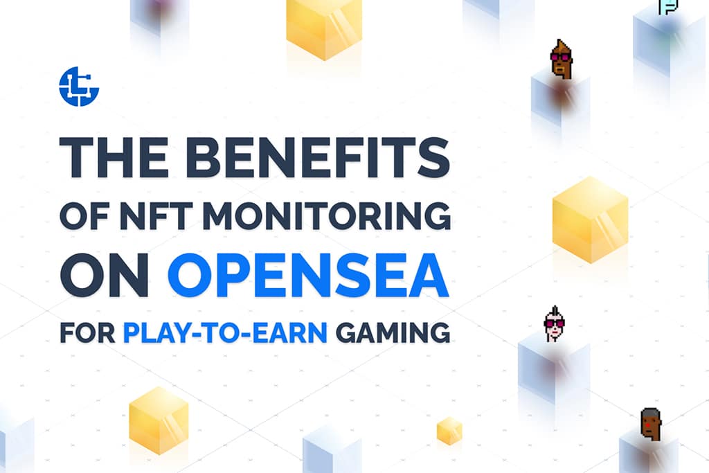 Benefits of NFT Monitoring on OpenSea for Play-to-Earn Gaming