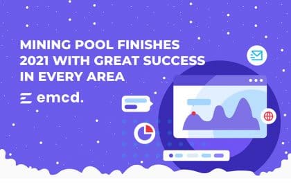 EMCD Mining Pool Finishes 2021 with Great Success in Every Area