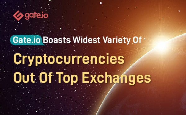 Gate.io Boasts Widest Variety of Cryptocurrencies Out of Top Exchanges