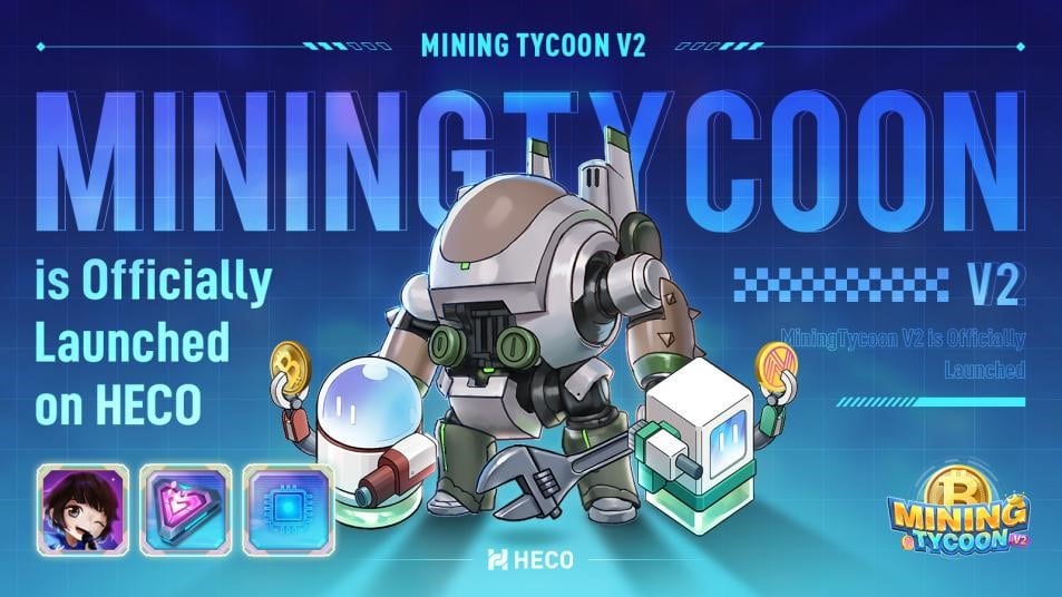 MiningTycoon V2 Is Officially Launched on HECO Supporting New NFT Staking and IGO Features