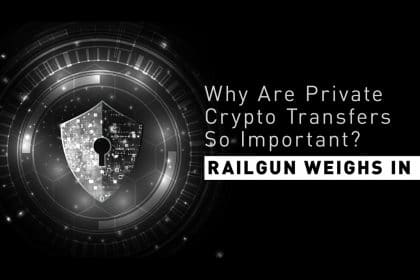 Why Are Private Crypto Transfers So Important? RAILGUN Weighs In