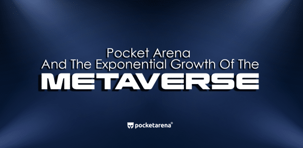 Pocket Arena - a Driving Force in the Estimated Exponential Growth of  Metaverse