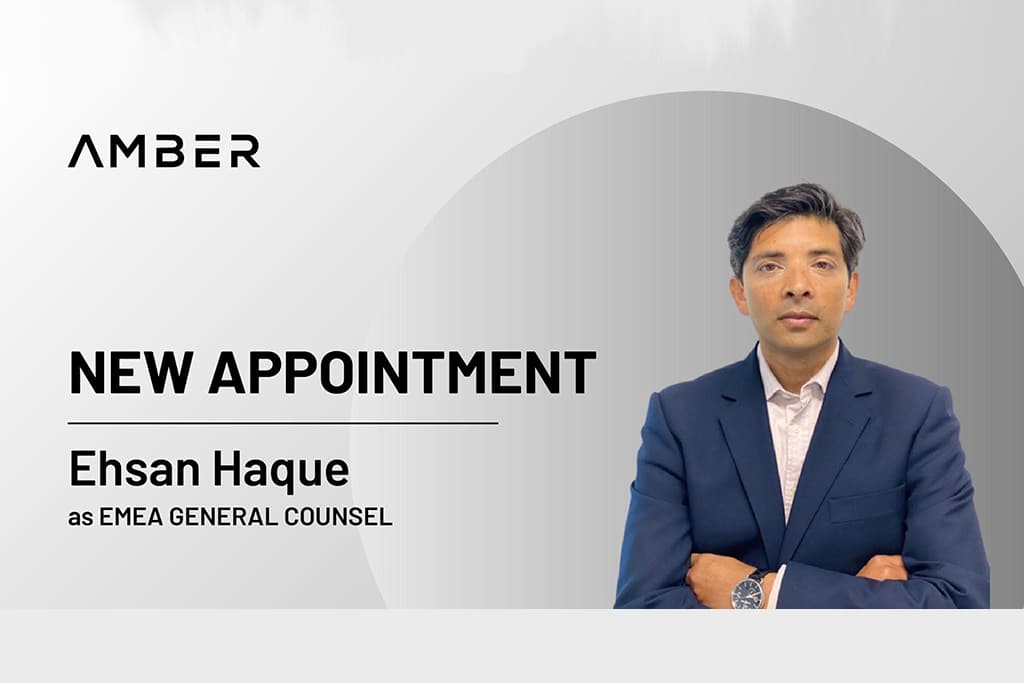 Amber Group Strengthens Management Team with Ehsan Haque as EMEA General Counsel