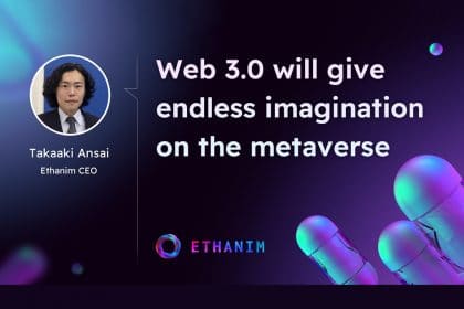Ethanim CEO Takaaki Ansai: Web 3.0 Will Give Endless Imagination on Metaverse 2 ethanim takaaki ansai web 3 0 metaverse