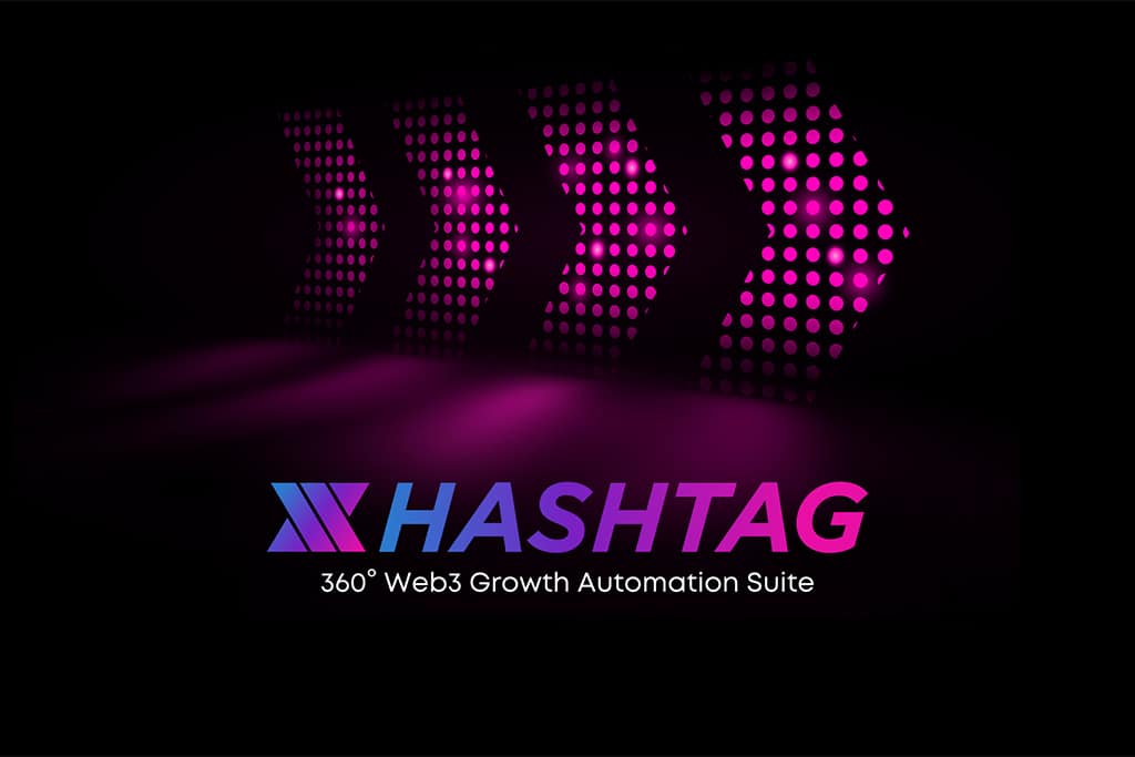 xHashtag: 360° Web3 Growth Automation Suite