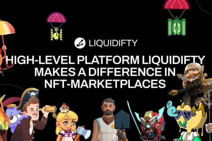 High-level Platform Liquidifty Makes a Difference in NFT Marketplaces