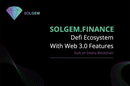 Solgem.Finance: Defi Ecosystem with Web 3.0 Features Built on Solana Blockchain