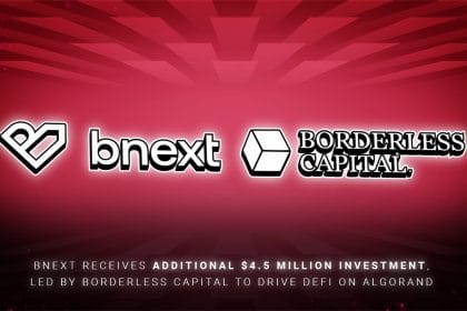 Bnext Receives Additional $4.5 Million Investment, Led by Borderless Capital to Drive DeFi on Algorand