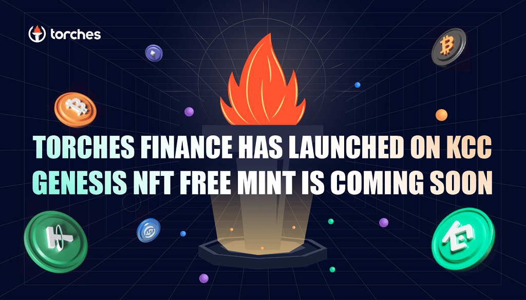 Torches Finance, the Top Lending Protocol Has Launched on KCC, Genesis NFT Free Mint Is Coming Soon