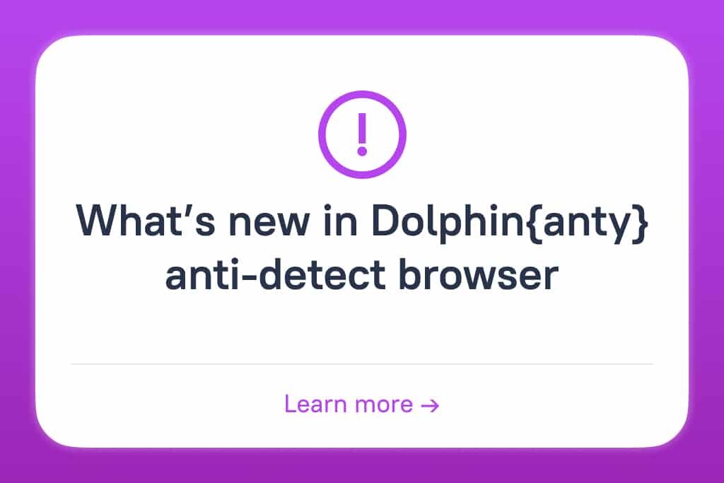 What’s New in Dolphin{anty} Anti-detect Browser 