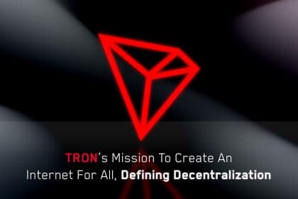 TRON’s Mission to Create an Internet for All, Defining Decentralization