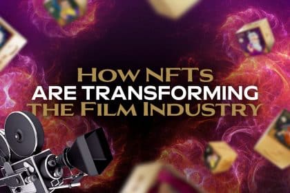 How NFTs Are Transforming Film Industry