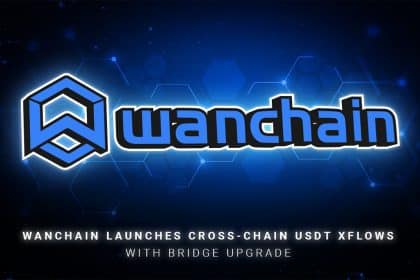 Wanchain Launches Cross-chain USDT XFlows with Bridge Upgrade